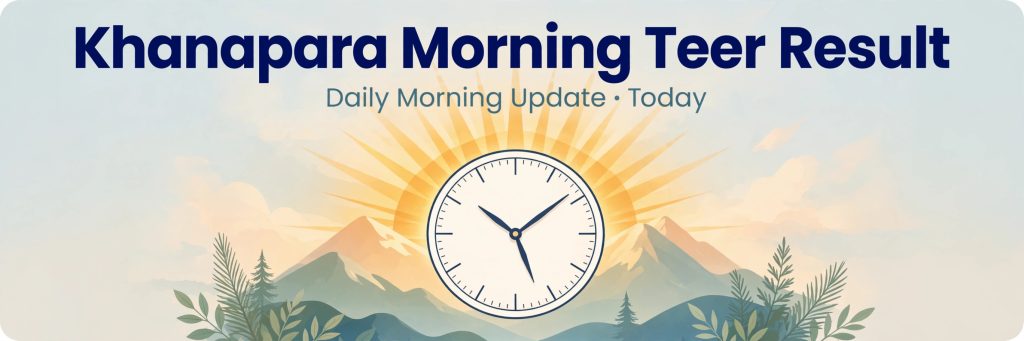 Khanapara Morning Teer Result - FR SR Timing Guide